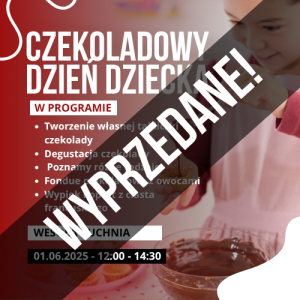🍫 Dzień Dziecka w Słodkiej Krainie Czekolady! 🍓 - 01.06.2025 - WYPRZEDANE