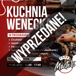 Kuchnia Laguny Weneckiej - 11.05.2025 - WYPRZEDANE