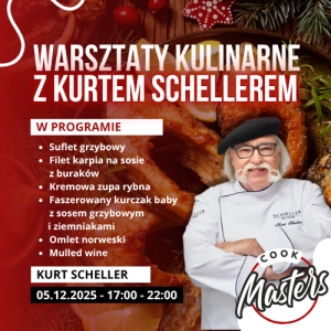 Bożonarodzeniowe warsztaty kulinarne z Kurtem Schellerem - 05.12.2025