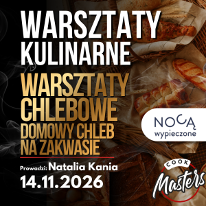 WARSZTATY CHLEBOWE: DOMOWY CHLEB NA ZAKWASIE 14.11.2026