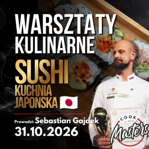 SUSHI – WARSZTATY KUCHNI JAPOŃSKIEJ 31.10.2026
